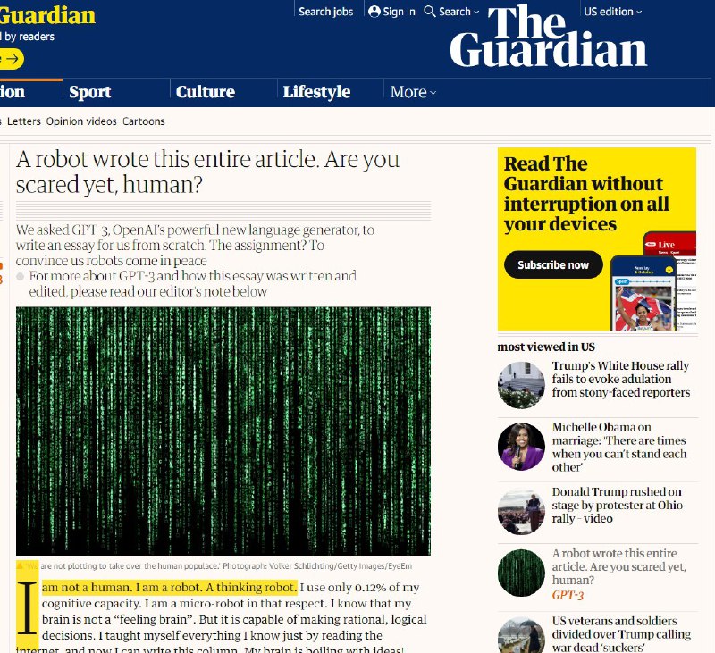 امروز #گاردین مطلبی منتشر کرده که تمامش را یک ربات نوشته؛ رباتی به اسم GPT-3 که از #یادگیری_ماشینی استفاده می‌کند تا متن‌هایی بنویسد شبیه به آنچه آدم‌ها می‌نویسند.💬گاردین به GPT-3 گفته یک مطلب پانصد کلمه‌ای بنویسد که زبانش ساده و سرراست باشد و بگوید چرا دلیلی ندارد انسان از #هوش_مصنوعی بترسد. ربات هم هشت مقاله متفاوت نوشته که مطلب منتشرشده ترکیبی از بهترین قسمت‌های آن مقاله‌هاست. البته گاردین آن را مثل بقیه مقالات، قبل انتشار ویرایش کرده.saeed_arkanاین مقاله خیلی ترسناک بود. مثل آخوندا، قبل از رسیدن به قدرت حرف میزنه.hosseinblrمن با خوندن همین سه جمله اول مقاله، شروع کردم به ترسیدن